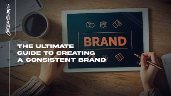 The Ultimate Guide to Creating a Consistent Brand