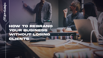 How to Rebrand Your Business Without Losing Clients
