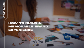 How to Build a Memorable Brand Experience