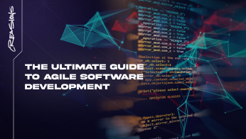 The Ultimate Guide to Agile Software Development