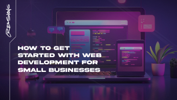 How to Get Started with Web Development for Small Businesses