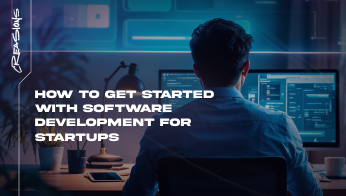 How to Get Started with Software Development for Startups